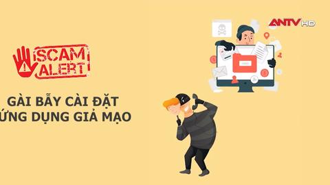 Cảnh báo thủ đoạn gài bẫy người dùng tải ứng dụng giả mạo