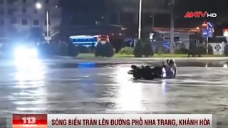 Sóng biển tràn lên đường phố Nha Trang xô ngã người đi đường