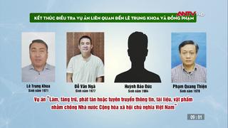 Kết thúc điều tra vụ án liên quan đến Lê Trung Khoa và đồng phạm