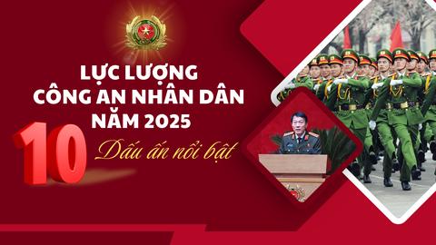 10 dấu ấn nổi bật của lực lượng Công an nhân dân năm 2025