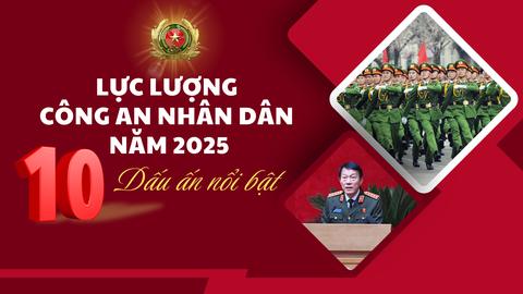 10 dấu ấn nổi bật của lực lượng Công an nhân dân năm 2025