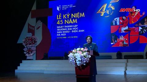 Đại học Sân khấu – Điện ảnh Hà Nội kỷ niệm 45 năm ngày thành lập