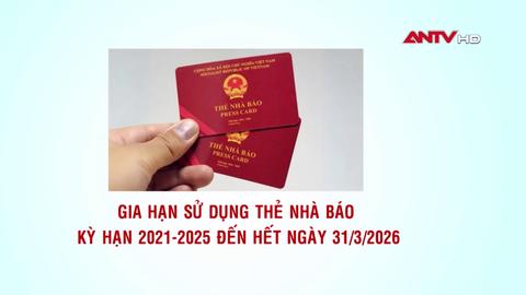 Gia hạn sử dụng thẻ nhà báo kỳ hạn 2021 – 2025 đến hết ngày 31/3/2026