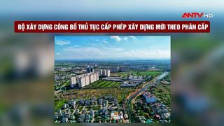 Bộ xây dựng công bố thủ tục cấp phép xây dựng mới theo phân cấp
