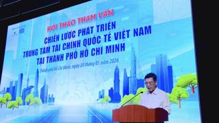 TP.HCM định hình chiến lược giai đoạn đầu cho trung tâm tài chính quốc tế