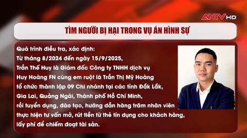Tìm bị hại trong vụ án hình sự xảy ra tại Công ty TNHH dịch vụ Huy Hoàng FN