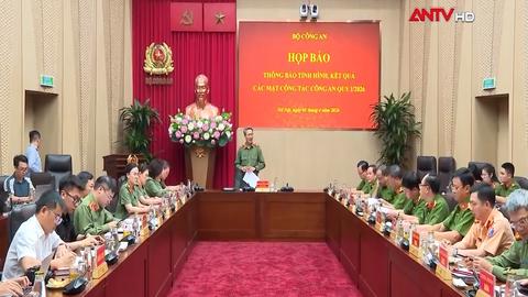 Bộ Công an thông tin về một số vụ án trọng điểm