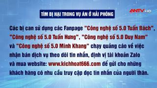 Tìm bị hại trong vụ án lừa đảo ở Hải Phòng