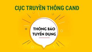 Cục Truyền thông CAND tuyển lao động hợp đồng