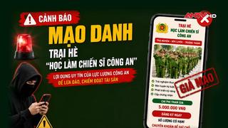 Cảnh báo lừa đảo, mạo danh trại hè "Học làm chiến sĩ Công an"