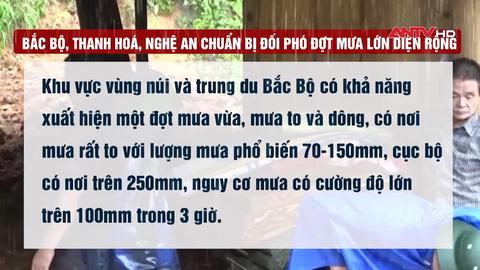 Cảnh báo: Bắc Bộ, Thanh Hoá, Nghệ An chuẩn bị đối phó đợt mưa lớn diện rộng