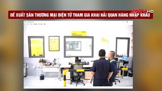 Đề xuất sàn thương mại điện tử tham gia khai hải quan hàng nhập khẩu 