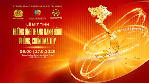 TRỰC TIẾP: LỄ MÍT TINH HƯỞNG ỨNG THÁNG HÀNH ĐỘNG PHÒNG, CHỐNG MA TÚY