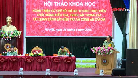 Hoàn thiện cơ chế bố trí lực lượng thực hiện chức năng điều tra, trinh sát trong các cơ quan cảnh sát điều tra và công an cấp xã”