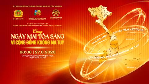 TRỰC TIẾP: CHƯƠNG TRÌNH NGHỆ THUẬT "CÙNG NGÀY MAI TOẢ SÁNG, VÌ CỘNG ĐỒNG KHÔNG MA TÚY"