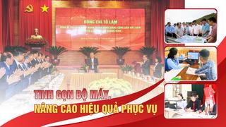 Tinh gọn bộ máy, nâng cao hiệu quả phục vụ 