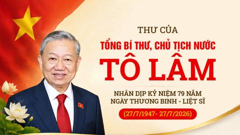 Thư của Tổng Bí thư, Chủ tịch nước Tô Lâm nhân dịp kỷ niệm 79 năm Ngày Thương binh - Liệt sĩ