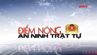 Điểm tin tức an ninh trật tự nổi bật
