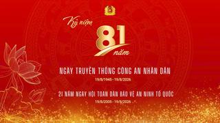 Kỷ niệm 81 năm ngày truyền thống Công an nhân dân (19/8/1945 - 19/8/2026)
