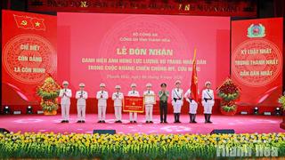 Công an tỉnh Thanh Hóa đón nhận danh hiệu Anh hùng lực lượng vũ trang nhân dân