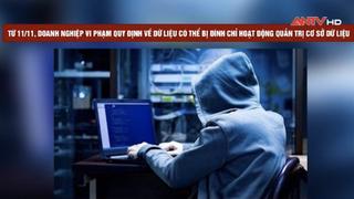 Từ 11/11, doanh nghiệp vi phạm quy định về dữ liệu có thể bị đình chỉ hoạt động quản trị cơ sở dữ liệu